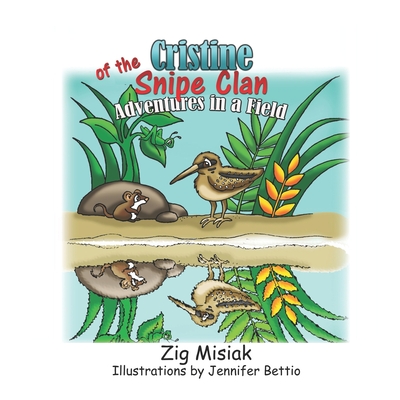 Cristine the Tiny Snipe: Adventures in a Field - Misiak, Zig