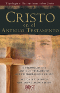 Cristo En El Antiguo Testamento: Tipologa E Ilustraciones Sobre Jess