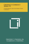 Criswell's Currency Series V1: Confederate And Southern State Currency