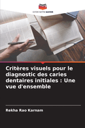 Crit?res visuels pour le diagnostic des caries dentaires initiales: Une vue d'ensemble