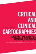 Critical and Clinical Cartographies: Architecture, Robotics, Medicine, Philosophy