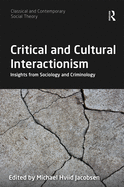 Critical and Cultural Interactionism: Insights from Sociology and Criminology