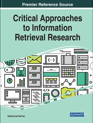 Critical Approaches to Information Retrieval Research - Sarfraz, Muhammad (Editor)