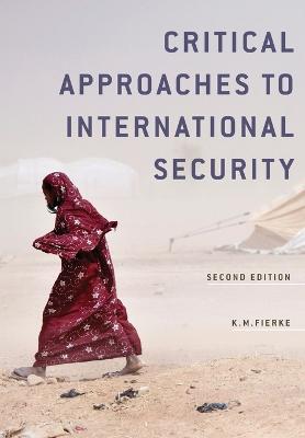 Critical Approaches to International Security - Fierke, Karin M.