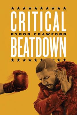 Critical Beatdown - Jones, Theotis (Illustrator), and Crawford, Byron