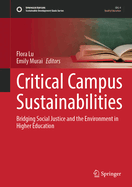 Critical Campus Sustainabilities: Bridging Social Justice and the Environment in Higher Education
