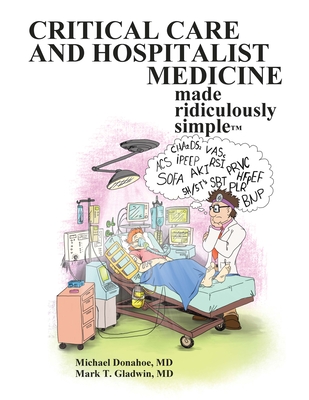 Critical Care and Hospitalist Medicine Made Ridiculously Simple - Donahoe, Michael