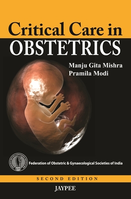 Critical Care in Obstetrics - Mishra, Manju Gita, and Modi, Pramila