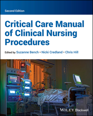 Critical Care Manual of Clinical Nursing Procedures - Bench, Suzanne (Editor), and Credland, Nicki (Editor), and Hill, Chris (Editor)