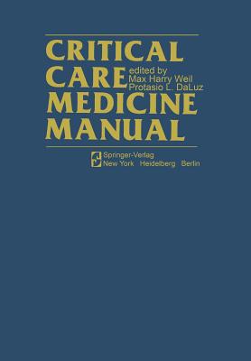 Critical Care Medicine Manual - Weil, M H (Editor), and Daluz, P L (Editor)