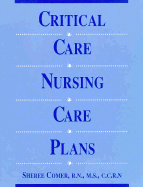 Critical Care Nursing Care Plan - Comer, Sheree, RN, MS, and Comer, RN