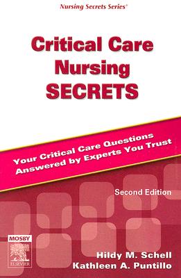 Critical Care Nursing Secrets - Schell, Hildy M, R.N., and Puntillo, Kathleen A, RN, Dnsc, Faan