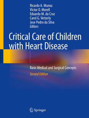 Critical Care of Children with Heart Disease: Basic Medical and Surgical Concepts - Munoz, Ricardo A (Editor), and Morell, Victor O (Editor), and Da Cruz, Eduardo M (Editor)