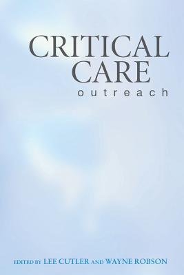 Critical Care Outreach - Cutler, Lee (Editor), and Robson, Wayne (Editor)