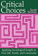 Critical Choices: Applying Sociological Insight in Your Life, Family and Community