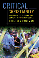 Critical Christianity: Translation and Denominational Conflict in Papua New Guinea Volume 16