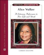 Critical Companion to Alice Walker: A Literary Reference to Her Life and Work