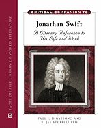 Critical Companion to Jonathan Swift: A Literary Reference to His Life and Work