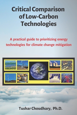 Critical Comparison of Low-Carbon Technologies: A practical guide to prioritizing energy technologies for climate change mitigation - Choudhary, Tushar