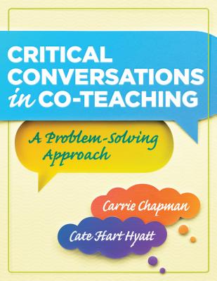 Critical Conversations in Coteaching: A Problem Solving Approach - Chapman, Carrie, and Hart Hyatt, Cate