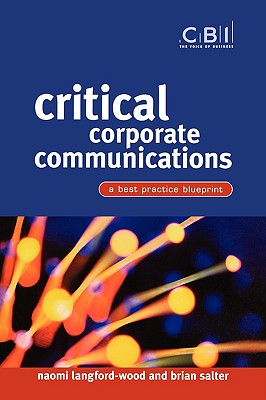 Critical Corporate Communications: A Best Practice Blueprint - Langford-Wood, Naomi, and Salter, Brian