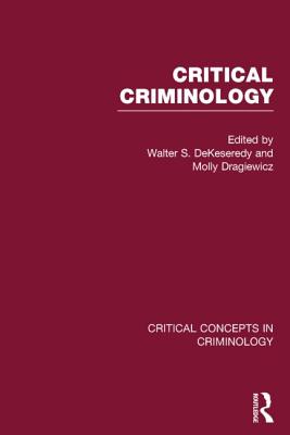 Critical Criminology - DeKeseredy, Walter (Editor), and Dragiewicz, Molly (Editor)