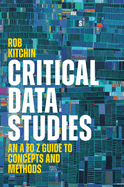 Critical Data Studies: An A to Z Guide to Concepts and Methods