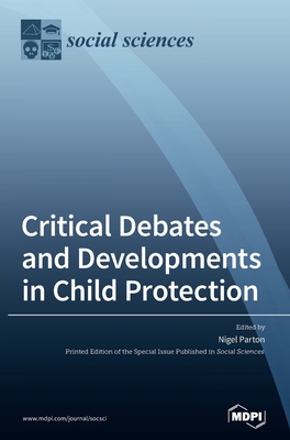 Critical Debates and Developments in Child Protection - Parton, Nigel (Guest editor)
