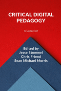 Critical Digital Pedagogy: A Collection
