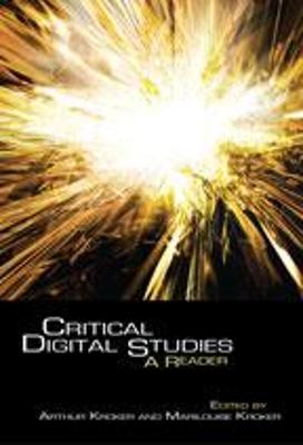 Critical Digital Studies: A Reader - Kroker, Arthur (Editor), and Kroker, Marilouise (Editor)