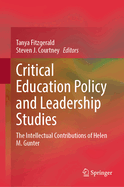 Critical Education Policy and Leadership Studies: The Intellectual Contributions of Helen M. Gunter