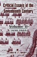 Critical Essays of the Seventeenth Century: Volume II (1650-1685) - Spingarn, J E (Editor)