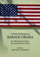 Critical Essays on Barack Obama: Re-Affirming the Hope, Re-Vitalizing the Dream