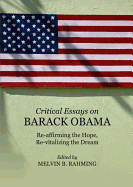 Critical Essays on Barack Obama: Re-affirming the Hope, Re-vitalizing the Dream