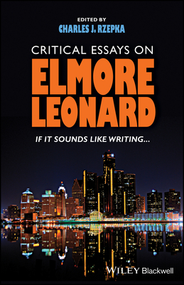 Critical Essays on Elmore Leonard: If It Sounds Like Writing - Rzepka, Charles J (Editor)