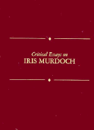 Critical Essays on Iris Murdoch - Tucker, Lindsey