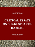 Critical Essays on Shakespeare's Hamlet: William Shakespeare's Hamlet