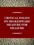 Critical Essays on Shakespeare's Measure for Measure: Shakespeare's Measure for Measure