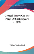 Critical Essays On The Plays Of Shakespeare (1889)