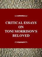 Critical Essays on Toni Morrison's Beloved: Toni Morrison's Beloved