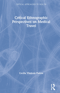 Critical Ethnographic Perspectives on Medical Travel