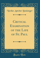 Critical Examination of the Life of St. Paul (Classic Reprint)