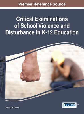 Critical Examinations of School Violence and Disturbance in K-12 Education - Crews, Gordon a (Editor)