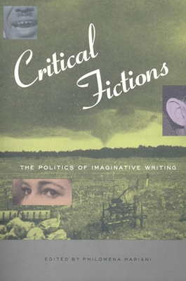 Critical Fictions: The Politics of Imaginative Writing - Mariani, Philomena (Editor)