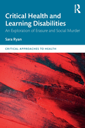 Critical Health and Learning Disabilities: An Exploration of Erasure and Social Murder