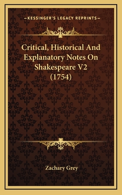 Critical, Historical and Explanatory Notes on Shakespeare V2 (1754) - Grey, Zachary