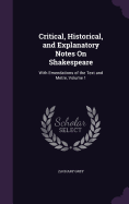 Critical, Historical, and Explanatory Notes On Shakespeare: With Emendations of the Text and Metre, Volume 1