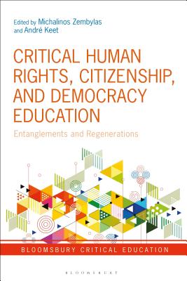 Critical Human Rights, Citizenship, and Democracy Education: Entanglements and Regenerations - Zembylas, Michalinos (Editor), and Mayo, Peter (Editor), and Keet, Andr (Editor)