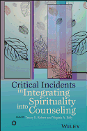 Critical Incidents in Integrating Spirituality Into Counseling - Robert, Tracey, and Kelly, Virginia A