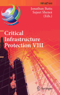 Critical Infrastructure Protection VIII: 8th Ifip Wg 11.10 International Conference, Iccip 2014, Arlington, Va, Usa, March 17-19, 2014, Revised Selected Papers